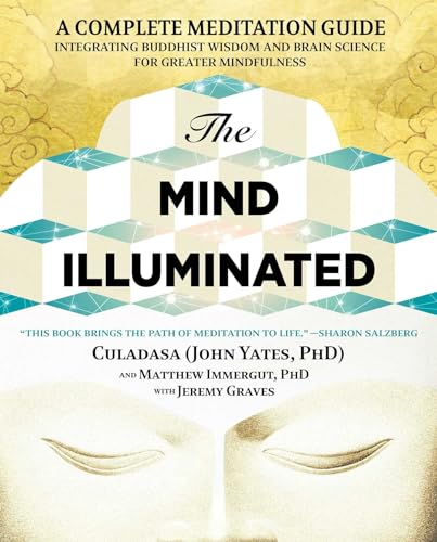 The Mind Illuminated: A Complete Meditation Guide Integrating Buddhist Wisdom and Brain Science for Greater Mindfulness - Paperback-0